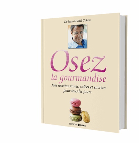 Osez La Gourmandise - Mes Recettes Saines, Salées Et Sucrées Pour Tous Les Jours