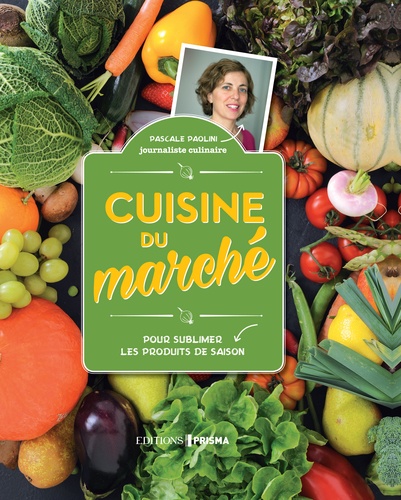 Cuisine Du Marché - Pour Sublimer Les Produits De Saison