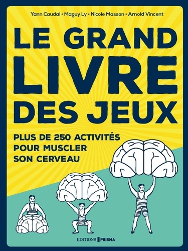 Le Grand Livre Des Jeux - Plus De 250 Activités Pour Muscler Son Cerveau