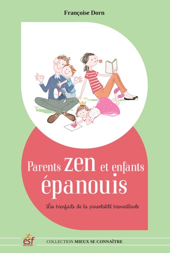 Parents Zen Et Enfants Épanouis - Les Bienfaits De La Parentalité Positive