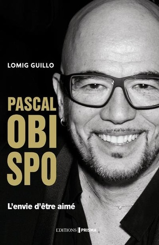 Biographie Pascal Obispo - L'envie D'être Aimé