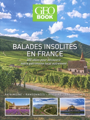 Balades Insolites En France - 300 Idées Pour Découvrir Notre Patrimoine Local Autrement