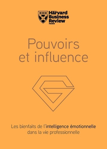 Pouvoirs Et Influence - Les Bienfaits De L'intelligence Émotionnelle Dans La Vie Professionnelle