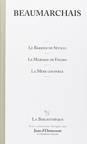 le barbier de seville - le mariage de figaro - la  mere coupable