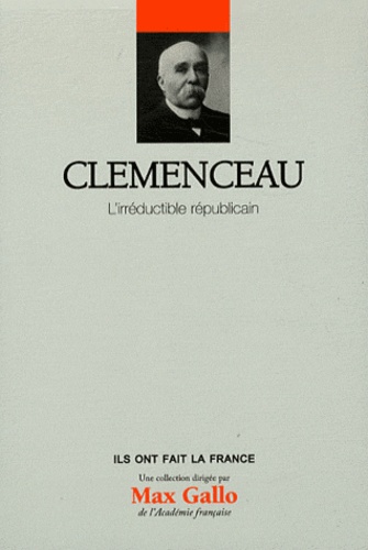 Clemenceau - L'irréductible Républicain