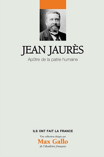 Jean Jaurès - Apôtre De La Patrie Humaine