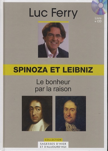 Spinoza Et Leibniz - Le Bonheur Par La Raison (1 Cd Audio)