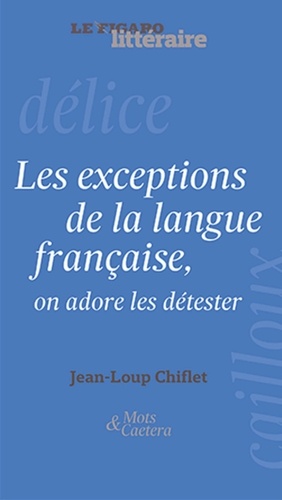 Les Exceptions De La Langue Française, On Adore Les Détester