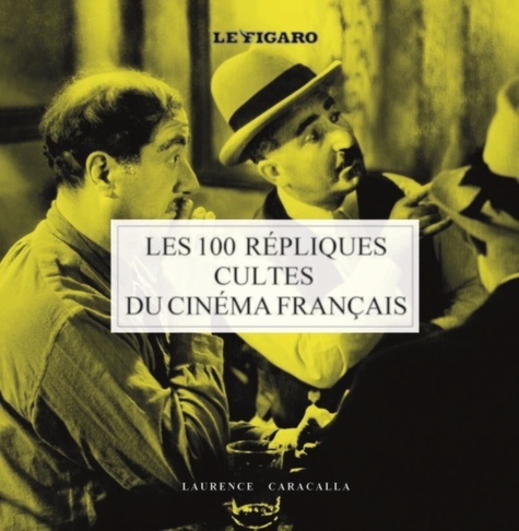 Les 100 Répliques Cultes Du Cinéma Français