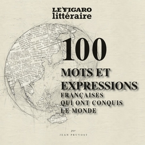 Les 100 Mots Et Expressions De La Langue Française Qui Ont Conquis Le Monde
