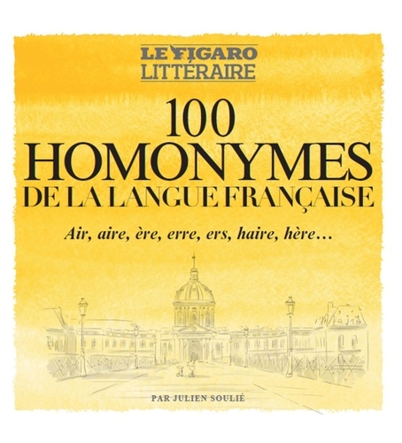 100 Homonymes De La Langue Française - Air, Aire, Ère, Erre, Ers, Haire, Hère