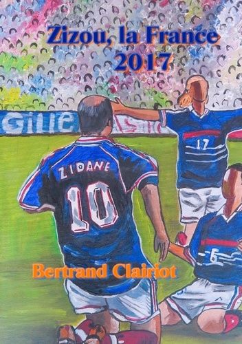 Chroniques Bleues (1998-2016) - Zizou, La France, 2016