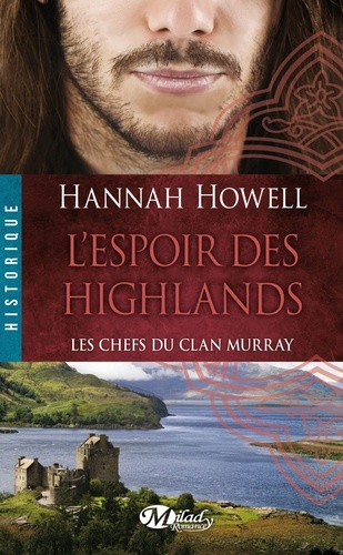 Les Chefs Du Clan Murray Tome 3 - L'espoir Des Highlands