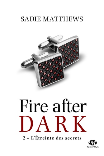 Fire After Dark - Tome 2 - L'étreinte Des Secrets