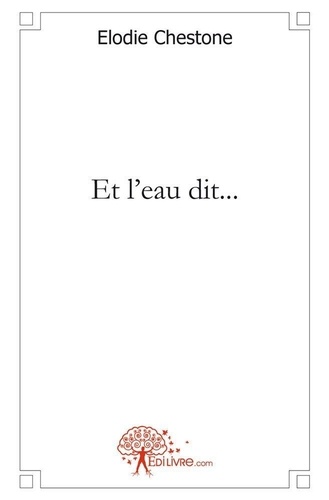 et l'eau dit...