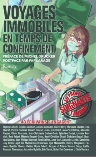 Voyages Immobiles En Temps De Confinement - Une Quarantaine D'auteurs Écrivent Pour Les Soignants