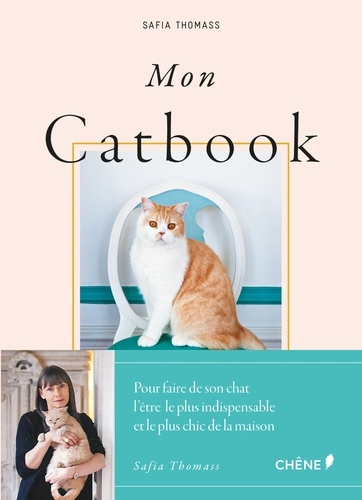Mon Catbook - Comment Faire De Son Chat L'être Le Plus Indispensable Et Le Plus Chic De La Maison
