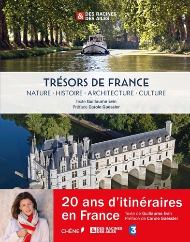 Trésors De France : Nature, Histoire, Architecture, Culture - Des Racines & Des Ailes