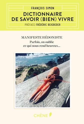 Dictionnaire De Savoir (Bien) Vivre - Manifeste Hédoniste - Parfois, On Oublie Ce Qui Nous Rend Heureux