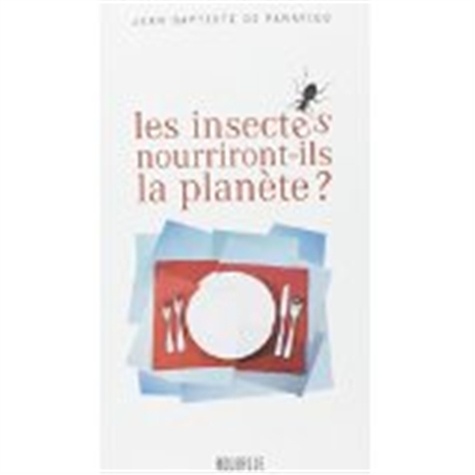 Les Insectes Nourriront-Ils La Planète ?