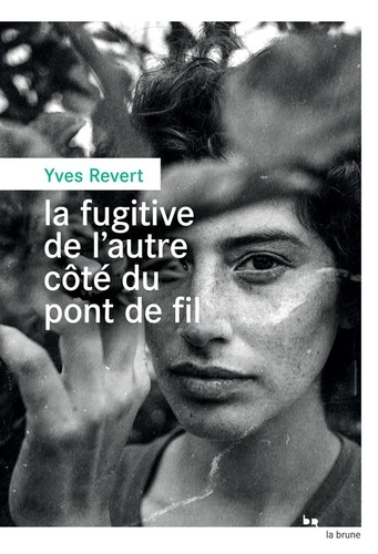 La Fugitive De L'autre Côté Du Pont De Fil