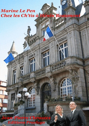 Marine Le Pen Chez Les Ch'tis À Hénin-Beaumont - Dessous De Table Pour Lynchage Politique