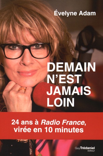 Demain N'est Jamais Loin - 24 Ans À Radio France, Virée En 10 Minutes
