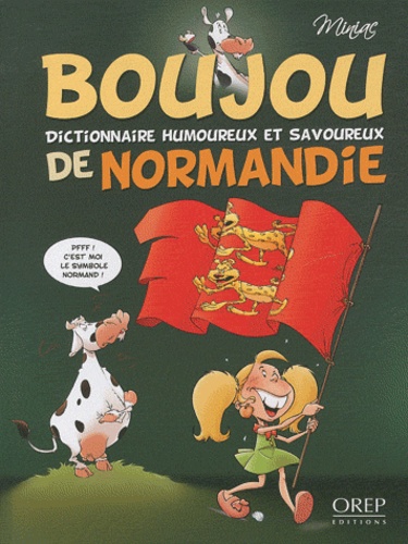 Boujou - Dictionnaire Humoureux Et Savoureux De Normandie