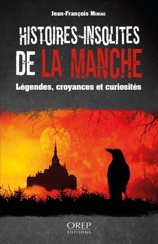 Histoires Insolites De La Manche - Légendes, Croyances Et Curiosités