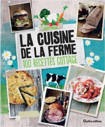 La Cuisine De La Ferme - 100 Recettes Cottage