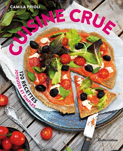 Cuisine Crue - 120 Recettes Joyeuses Et Simples