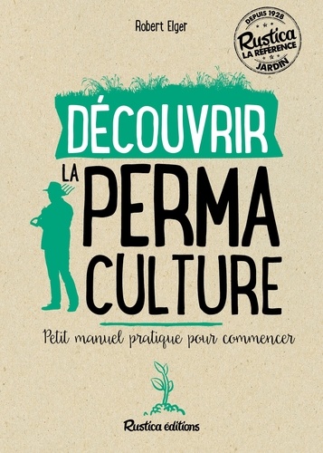 Découvrir La Permaculture - Petit Manuel Pratique Pour Commencer