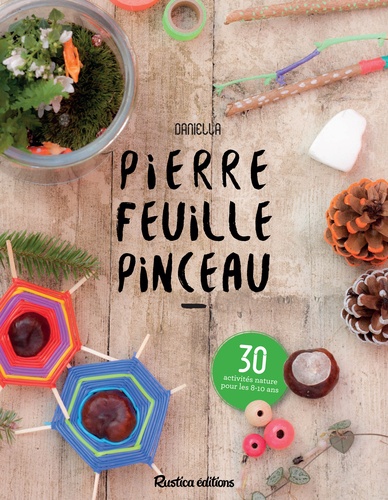 Pierre, Feuille, Pinceau - 30 Activités Nature
