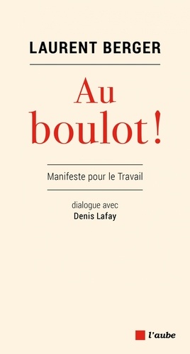 Au Boulot ! - Manifeste Pour Le Travail