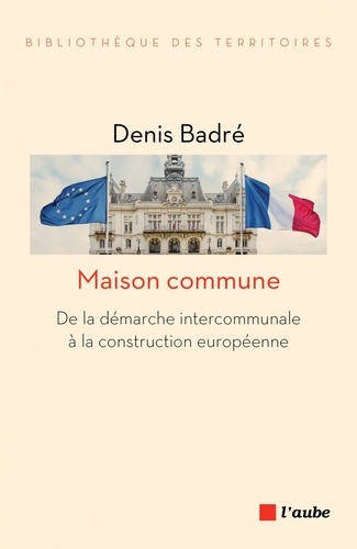 Maison Commune - De La Démarche Intercommunale À La Construction Européenne