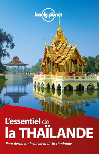 L'essentiel De La Thaïlande - Pour Découvrir Le Meilleur De La Thaïlande