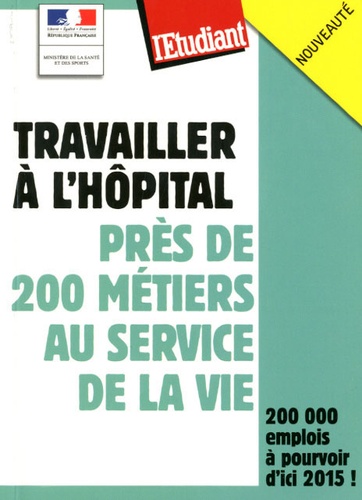 Travailler À L'hôpital - Près De 200 Métiers Au Service De La Vie