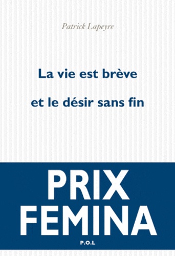 La Vie Est Brève Et Le Désir Sans Fin