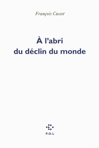 A L'abri Du Déclin Du Monde