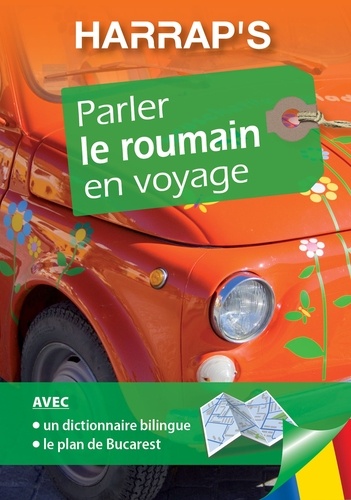 Parler Le Roumain En Voyage - Un Supplément Mp3 À Télécharger, Inclus ! Un Dictionnaire Bilingue + Le Plan De Bucarest