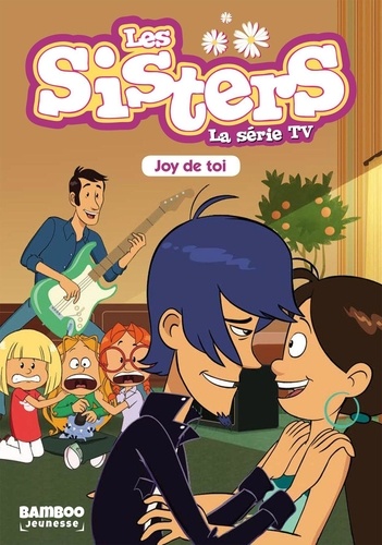 Les Sisters - La Série Tv - Tome 1 - Joy De Toi