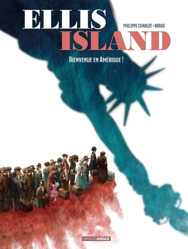 Ellis Island - Tome 1 - Bienvenue En Amérique !