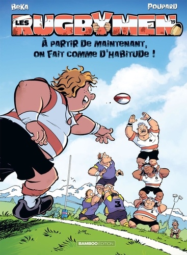 Les Rugbymen - Tome 19 - A Partir De Maintenant, On Fait Comme D'habitude !