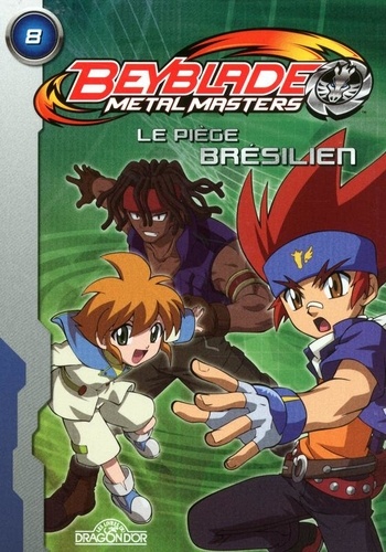 Beyblade Metal Masters - Tome 8 - Le Piège Brésilien