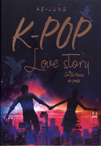 K-Pop Love Story - Tome 2 - Sur Les Traces Du Passé