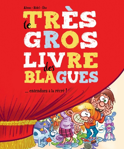 Le Très Gros Livre Des Blagues - Entendues À La Récré !