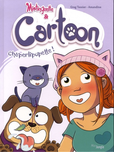 Mistinguette & Cartoon - Tome 3 - Chaperlipopette !