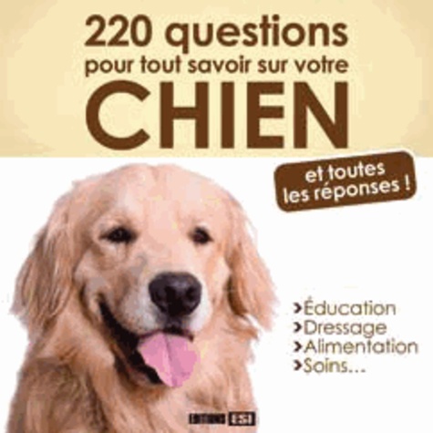 220 Questions Pour Tout Savoir Sur Votre Chien - Et Toutes Les Réponses !