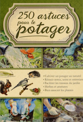250 Astuces Pour Le Potager
