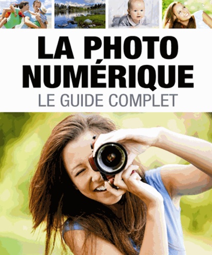 La Photo Numérique - Le Guide Complet